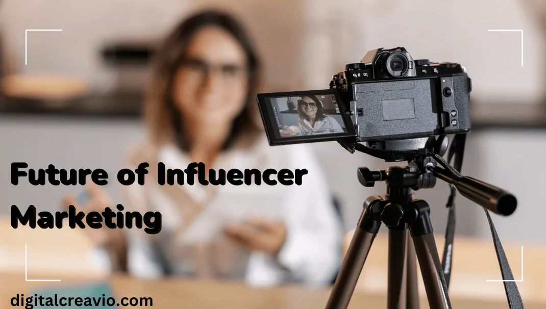 Future of Influencer Marketing