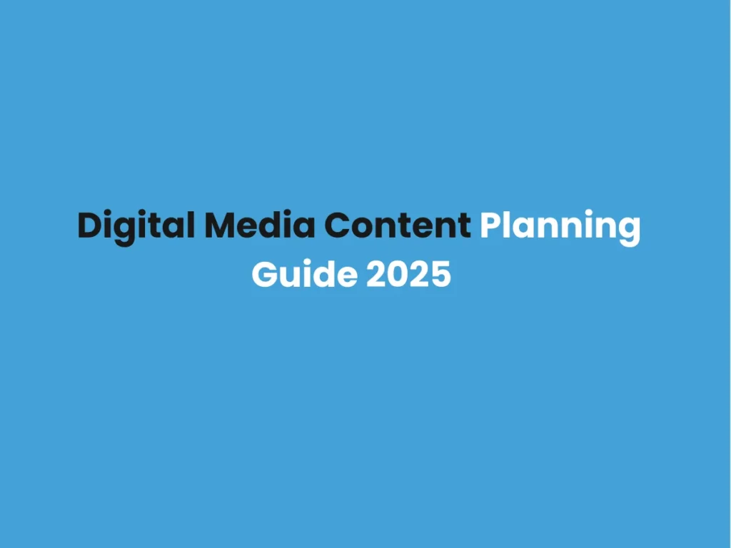 Digital Media Content Planning Guide 2025