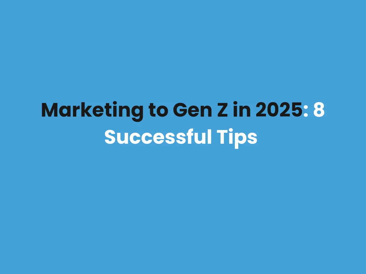Marketing to Gen Z in 2025