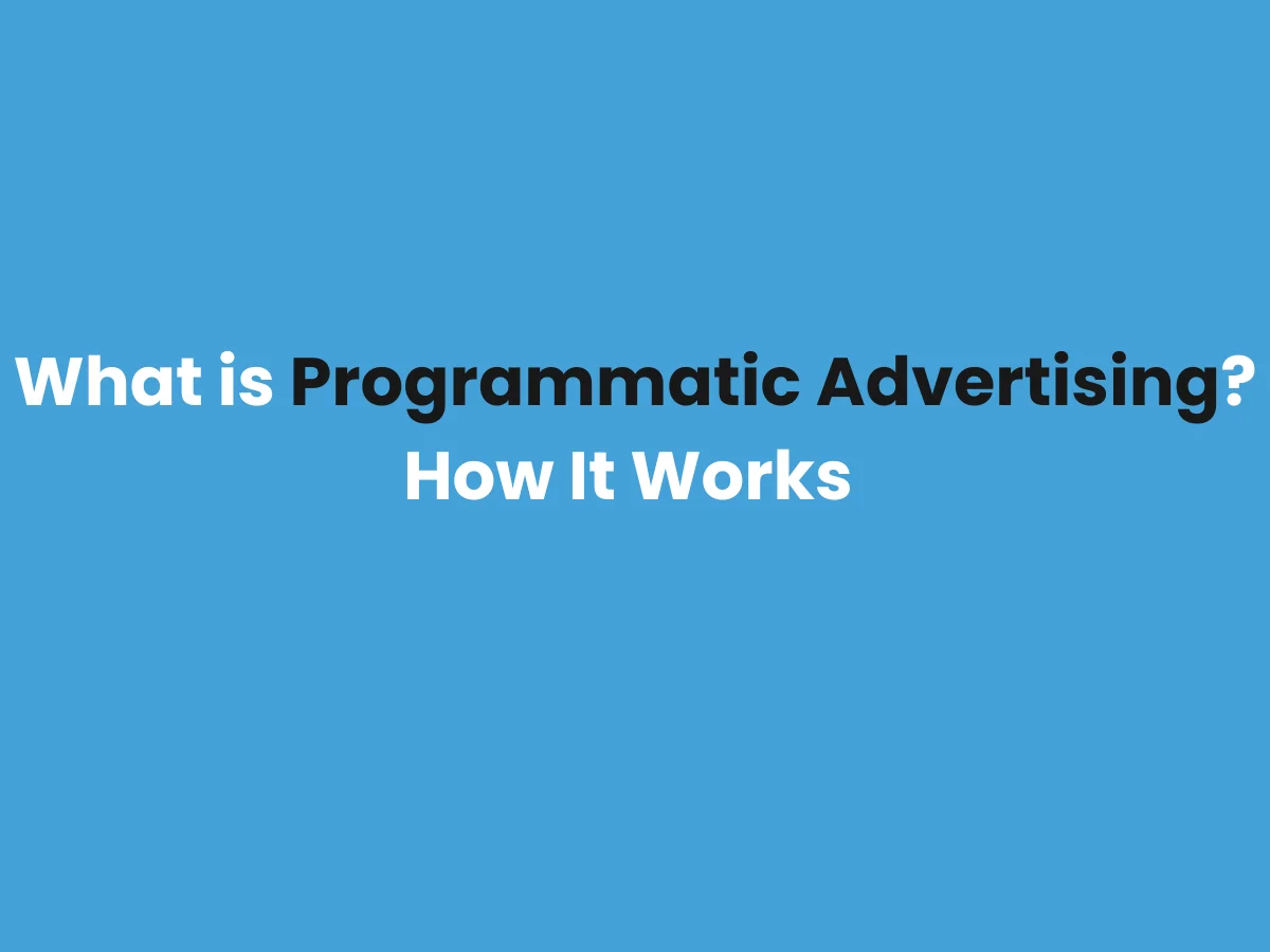 What is Programmatic Advertising